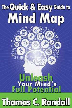 The Quick and Easy Guide to Mind Map de Thomas C. Randall