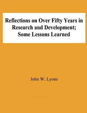 Reflecton on Over Fifty Years in Research and Development; Some Lessons Learned de John W. Lyons