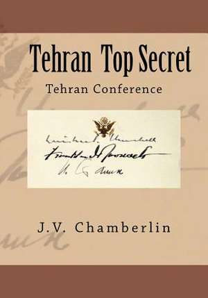 Tehran Top Secret de J. V. Chamberlin