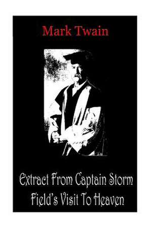 Extract from Captain Storm Field?s Visit to Heaven de Mark Twain