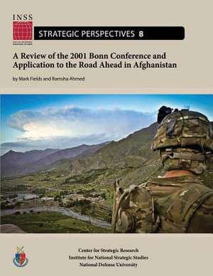 A Review of the 2001 Bonn Conference and Application to the Road Ahead in Afghanistan de Mark Fields