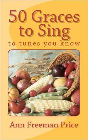 50 Graces to Sing: To Tunes You Know de Ann Freeman Price