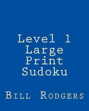 Level 1 Large Print Sudoku de Bill Rodgers