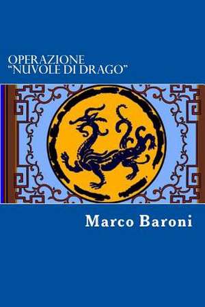 Operazione "Nuvole Di Drago" de Marco Baroni