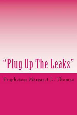 Plug Up the Leaks de Thomas, Margaret L.