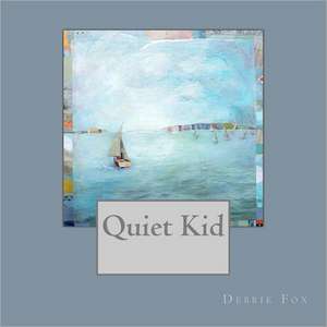 Quiet Kid: Hope and Life My Journey as a Disabled Woman Living in a Non-Disabled World de Debbie Fox