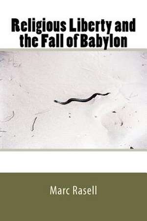 Religious Liberty and the Fall of Babylon de Marc Rasell