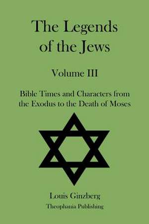 The Legends of the Jews Volume III de Louis Ginzberg