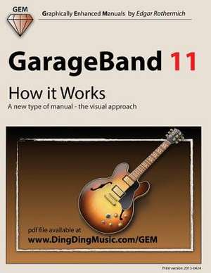 GarageBand 11 - How It Works de Edgar Rothermich