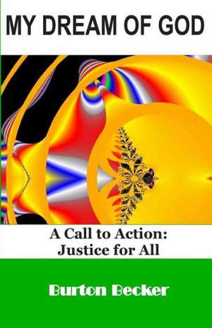 My Dream of God: Justice for All de Burton Becker