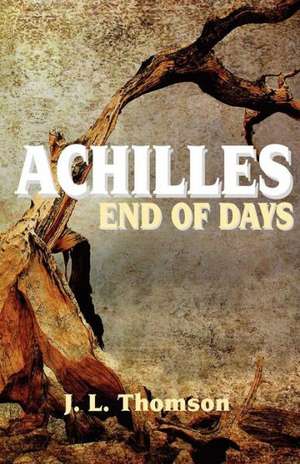 Achilles: End of Days de J. L. Thomson