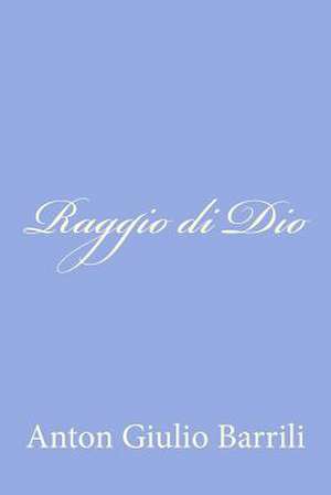 Raggio Di Dio de Anton Giulio Barrili