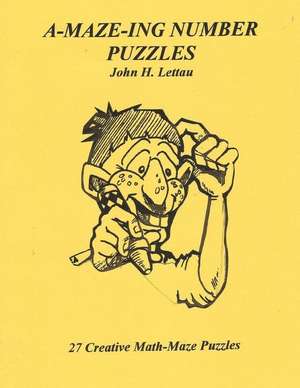 A-Maze-Ing Number Puzzles de MR John H. Lettau