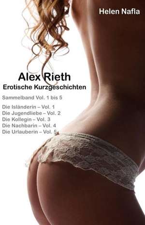 Alex Rieth - Erotische Kurzgeschichten - Sammelband Vol. 1 - 5 de Helen Nafla