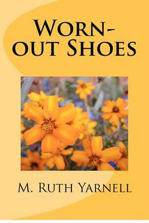 Worn-Out Shoes de M. Ruth Yarnell