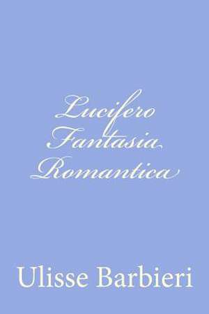 Lucifero Fantasia Romantica de Ulisse Barbieri