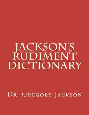 Jackson's Rudiment Dictionary de Gregory Jackson