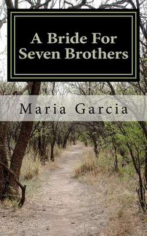 A Bride for Seven Brothers de Maria Garcia