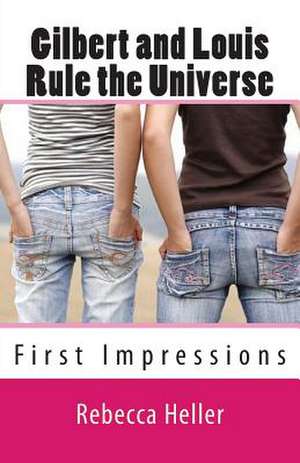 Gilbert and Louis Rule the Universe de Rebecca Heller