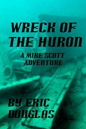 Wreck of the Huron de Eric L. Douglas