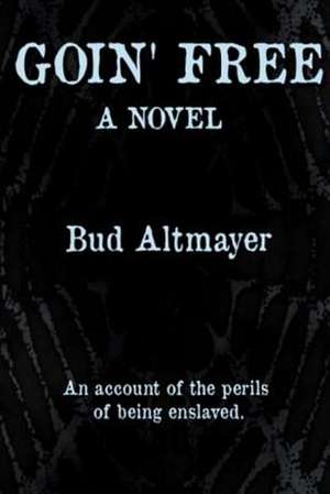 Goin' Free: (When I Ran Away to Live at the Beach and Be a Writer) de Bud Altmayer