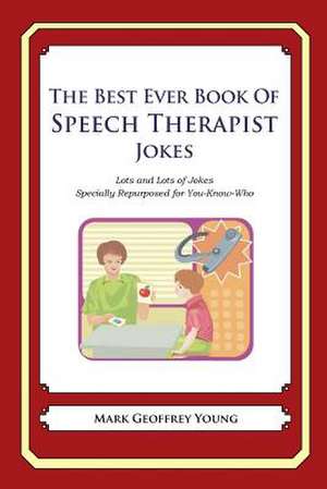 The Best Ever Book of Speech Therapist Jokes de Mark Geoffrey Young