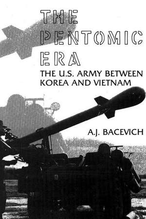 The Pentomic Era de A. J. Bacevich