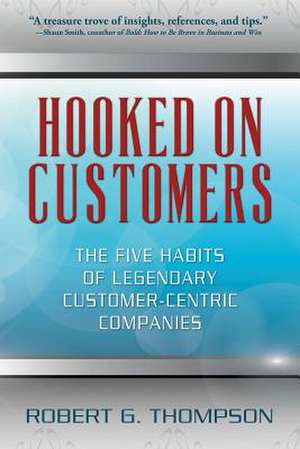 Hooked on Customers de Robert G. Thompson