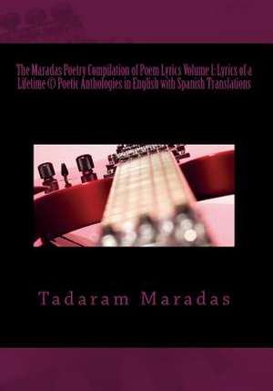 The Maradas Poetry Compilation of Poem Lyrics Volume I de Tadaram Maradas