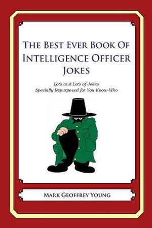 The Best Ever Book of Intelligence Officer Jokes de Mark Geoffrey Young