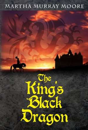 The King's Black Dragon: Poesie de Martha Murray Moore