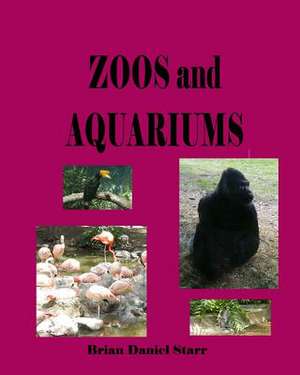 Zoos and Aquariums de Starr, MR Brian Daniel