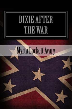 Dixie After the War de Myrta Lockett Avary