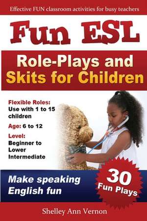 Fun ESL Role-Plays and Skits for Children de Shelley Ann Vernon