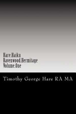 Hare Haiku - Ravenwood Hermitage - Volume One de Timothy George Hare Ra Ma