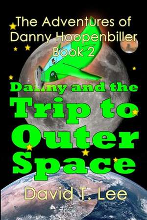 Danny and the Trip to Outer Space: This Book Is Written and Illustrated by 8 Year Old Author, David T. Lee. It Contains 16 Chapters, 6,500 Words and 6 de David T. Lee