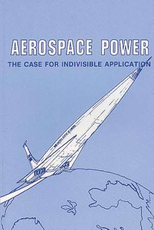 Aerospace Power de Grover E. Myers