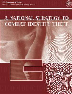 A National Strategy to Combat Identity Theft de U. S. Department Of Justice