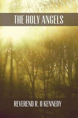 The Holy Angels de Rev R. O. Kennedy