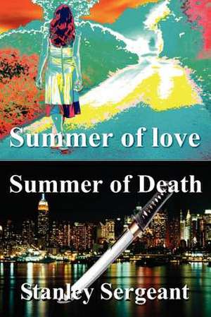 Summer of Love - Summer of Death de Stanley E. Sergeant