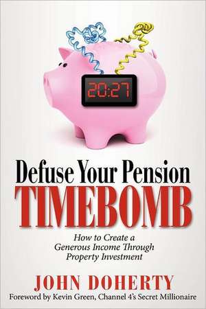 Defuse Your Pension Time-Bomb de John Doherty