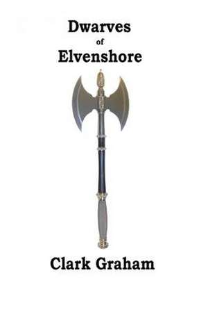 The Dwarves of Elvenshore de Clark Graham