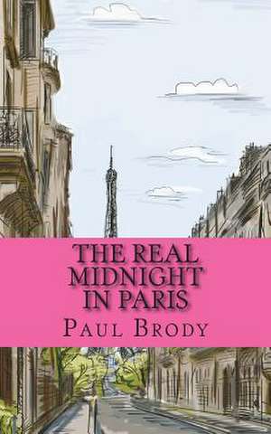 The Real Midnight in Paris de Paul Brody