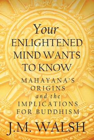 Your Enlightened Mind Wants to Know de J. M. Walsh