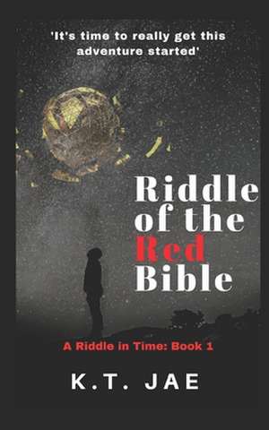 Riddle of the Red Bible: A Riddle in Time de K. T. Jae