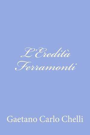 L'Eredita Ferramonti de Gaetano Carlo Chelli