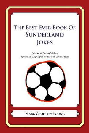 The Best Ever Book of Sunderland Jokes de Mark Geoffrey Young