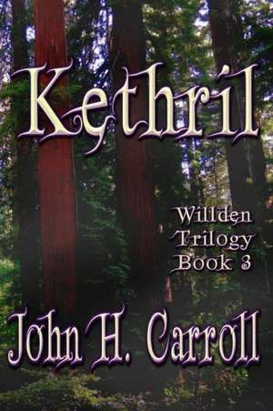 Kethril: Willden Trilogy de John H. Carroll