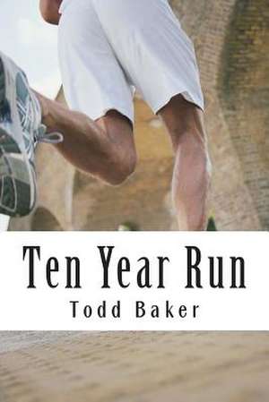 Ten Year Run de Todd Baker