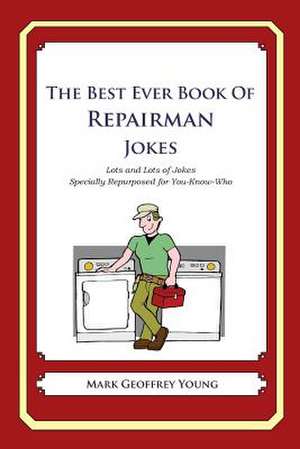 The Best Ever Book of Repairman Jokes de Mark Geoffrey Young